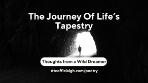 Chapter 38 of the book 'Thoughts From A Wild Dreamer', titled "The Journey of Life's Tapestry,