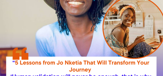 5 Life-Changing Lessons from Jo Nketia That Will Transform Your Journey